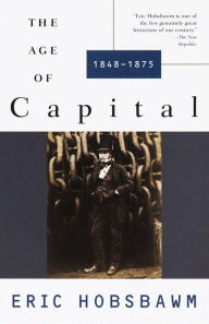 Title: The Age of Capital, 1848-1875, Author: Eric Hobsbawm