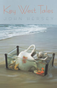 Title: Key West Tales: Stories, Author: John Hersey