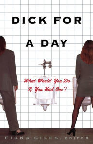 Title: Dick for a Day: What Would You Do If You Had One?, Author: Fiona Giles