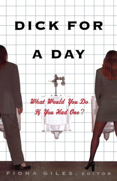 Dick for a Day: What Would You Do If You Had One?