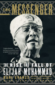 Title: The Messenger: The Rise and Fall of Elijah Muhammad, Author: Karl Evanzz