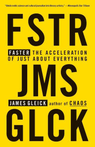 Title: Faster: The Acceleration of Just About Everything, Author: James Gleick