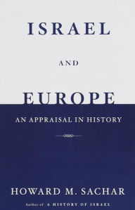 Title: Israel and Europe: An Appraisal in History, Author: Howard M. Sachar