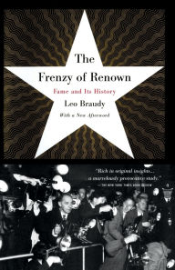 Title: The Frenzy of Renown: Fame and Its History, Author: Leo Braudy
