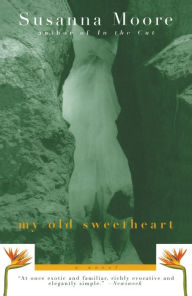 Title: My Old Sweetheart, Author: Susanna Moore