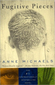 Title: Fugitive Pieces, Author: Anne Michaels