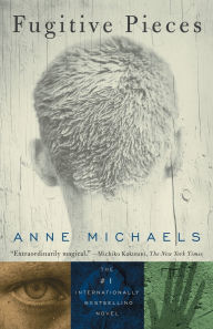 Title: Fugitive Pieces, Author: Anne Michaels
