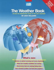 Title: The USA Today Weather Book: An Easy-To-Understand Guide to the USA's Weather, Author: Jack Williams