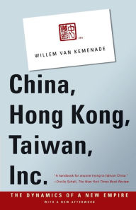 Title: China, Hong Kong, Taiwan, Inc., Author: Willem Van Kemenade