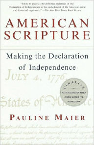 Title: American Scripture: Making the Declaration of Independence, Author: Pauline Maier