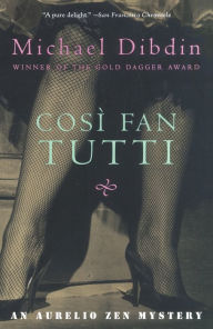 Title: Cosi Fan Tutti (Aurelio Zen Series #5), Author: Michael Dibdin