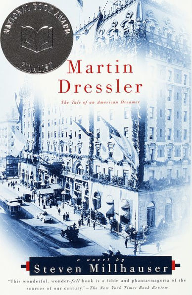 Martin Dressler: The Tale of an American Dreamer (Pulitzer Prize Winner)