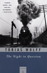 Title: The Night In Question: Stories, Author: Tobias Wolff