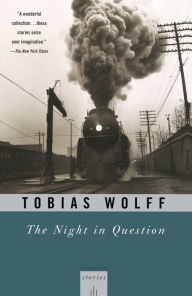 Title: The Night In Question: Stories, Author: Tobias Wolff