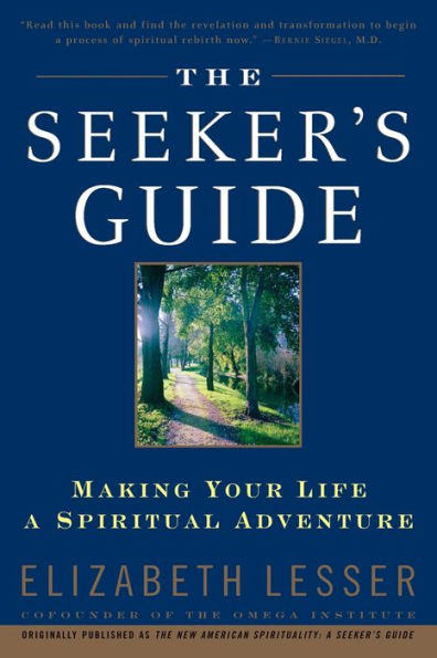 The Seeker's Guide: Making Your Life a Spiritual Adventure