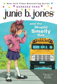 Title: Junie B. Jones and the Stupid Smelly Bus (Junie B. Jones Series #1), Author: Barbara Park