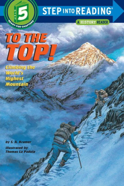 To the Top!: Climbing the World's Highest Mountain (Step into Reading Books Series: A Step 5 Book)