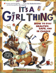 Title: It's a Girl Thing: How to Stay Healthy, Safe and in Charge, Author: Debbie Tilley