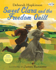 Title: Sweet Clara and the Freedom Quilt, Author: Deborah Hopkinson
