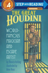 Title: Great Houdini: World-Famous Magician and Escape Artist (Step into Reading Book Series: A Step 4 Book), Author: Monica Kulling