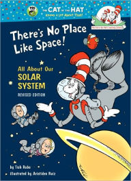 Title: There's No Place like Space!: All about Our Solar System (Cat in the Hat's Learning Library Series), Author: Tish Rabe