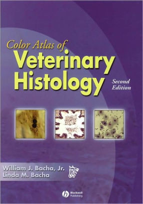 Color Atlas of Veterinary Histology / Edition 2 by William J. Bacha ... Color Atlas of Veterinary Histology / Edition 2 by William J. Bacha ...