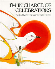 Title: I'm in Charge of Celebrations, Author: Byrd Baylor