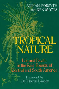 Title: Tropical Nature: Life and Death in the Rain Forests of Central and South America, Author: Adrian Forsyth