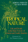 Tropical Nature: Life and Death in the Rain Forests of Central and South America