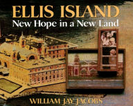 Title: Ellis Island: New Hope in a New Land, Author: William Jay Jacobs