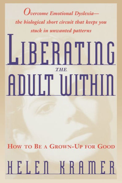 Liberating the Adult Within: How to Be a Grown-Up For Good