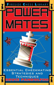 Title: Power Mates: Essential Checkmating Strategies and Techniques, Author: Bruce Pandolfini