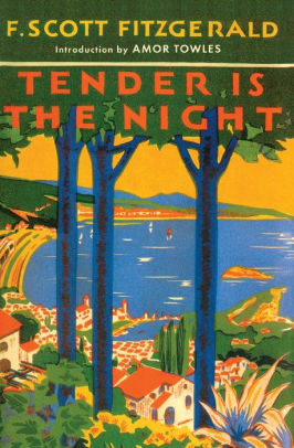 Title: Tender Is the Night: A Novel, Author: F. Scott Fitzgerald