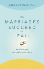 Why Marriages Succeed or Fail: And How You Can Make Yours Last