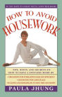 How to Avoid Housework: Tips, Hints and Secrets to Show You How to Have a Spotless Home Without Lifting