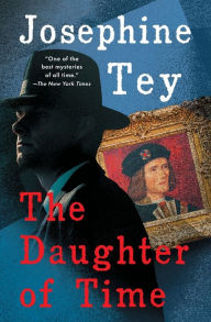 Title: The Daughter of Time (Inspector Alan Grant Series #5), Author: Josephine Tey