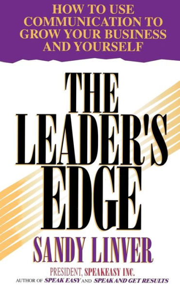 The Leader's Edge: How to Use Communication to Grow Your Business and Yourself