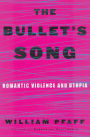 The Bullet's Song: Romantic Violence and Utopia