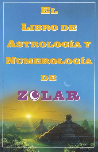 El Libro De Astrologoa Y Numerologoa De Zolar (Zolar's Book of Dreams, Numbers,: Zolar's Book of Dreams, Numbers & Lucky Days