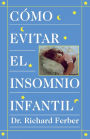 Como Evitar el Insomnio Infantil (Solve Your Child's Sleep Problems)