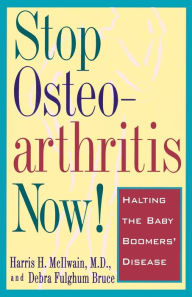 Title: Stop Osteoarthritis Now: Halting the Baby Boomer's Disease, Author: Debra Fulgham Bruce