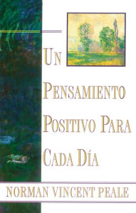 Title: Un Pensamiento Positiva Para Cada Dia (Positive Thinking Every Day): (Positive Thinking Every Day), Author: Dr. Norman Vincent Peale