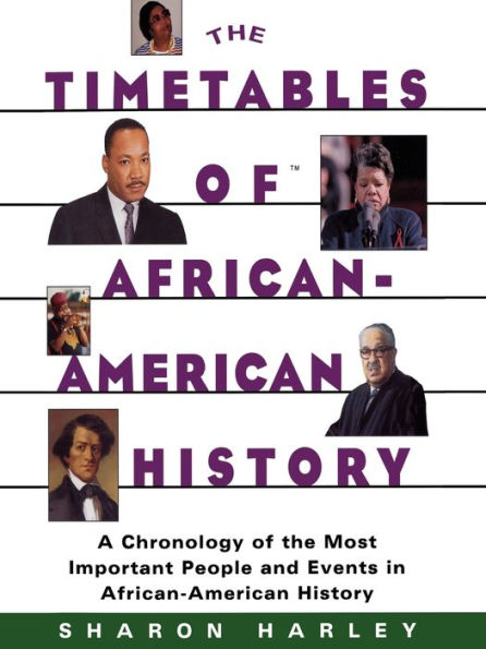 Timetables of African-American History: A Chronology of the Most Important People and Events in African-American History