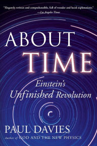 Title: About Time: Einstein's Unfinished Revolution, Author: Paul Davies
