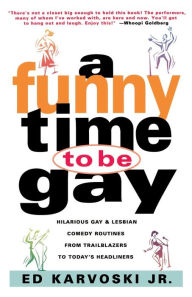 Title: A Funny Time to Be Gay, Author: Ed Karvoski Jr.