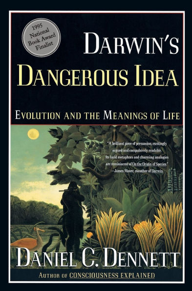 Darwin's Dangerous Idea: Evolution and the Meanings of Life