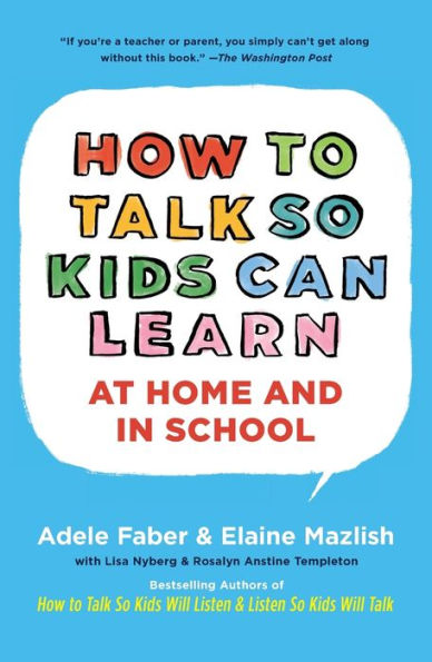 How to Talk so Kids Can Learn: At Home and in School