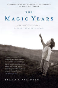 Title: The Magic Years: Understanding and Handling the Problems of Early Childhood, Author: Selma H. Fraiberg