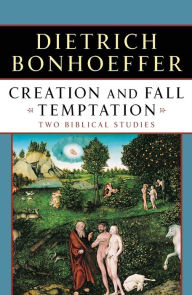 Title: Creation and Fall Temptation: Two Biblical Studies, Author: Dietrich Bonhoeffer