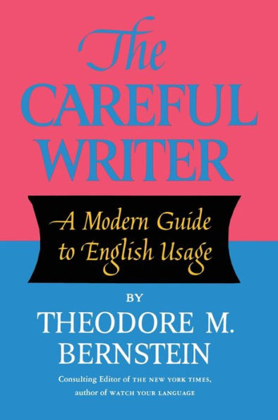 The Careful Writer: A Modern Guide to English Usage